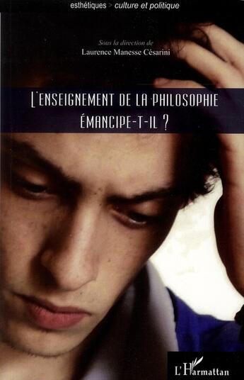 Couverture du livre « L'enseignement de la philosophie émancipe-t-il ? » de Laurence Manesse Cesarini aux éditions L'harmattan