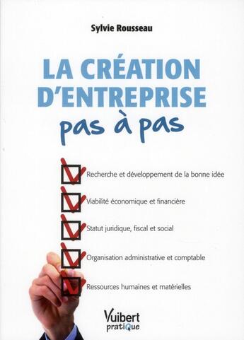 Couverture du livre « La création d'entreprise pas à pas » de Sylvie Rousseau aux éditions Vuibert