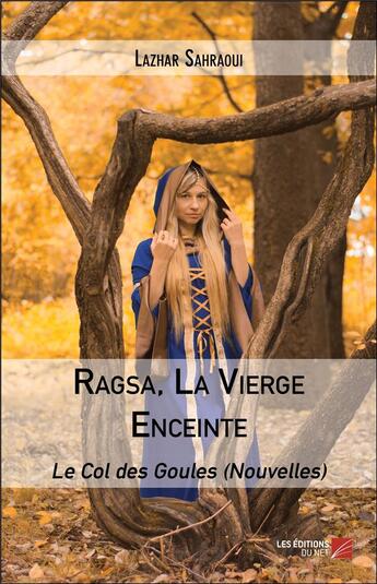 Couverture du livre « Ragsa, la vierge enceinte - le col des goules (nouvelles) » de Lazhar Sahraoui aux éditions Editions Du Net