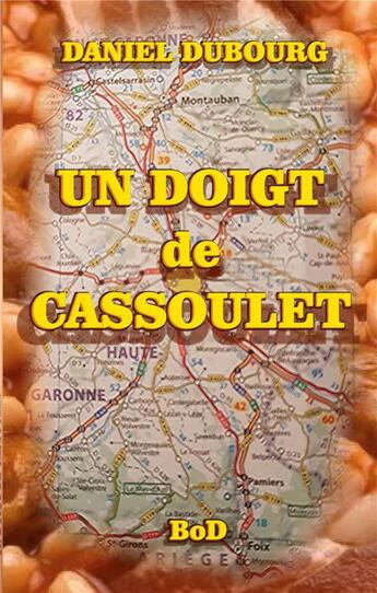 Couverture du livre « Un doigt de cassoulet » de Daniel Dubourg aux éditions Books On Demand