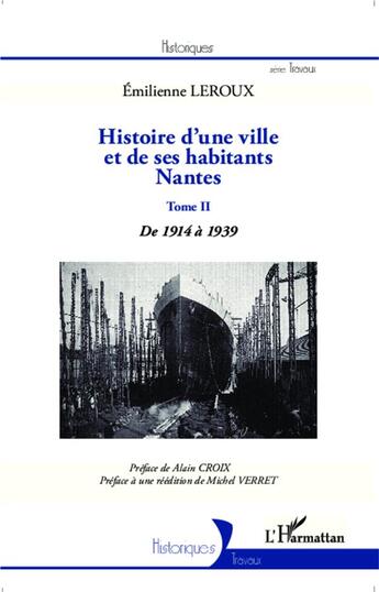 Couverture du livre « Histoire d'une ville et des habitants : Nantes Tome 2 ; de 1914 à 1939 » de Emilienne Leroux aux éditions L'harmattan