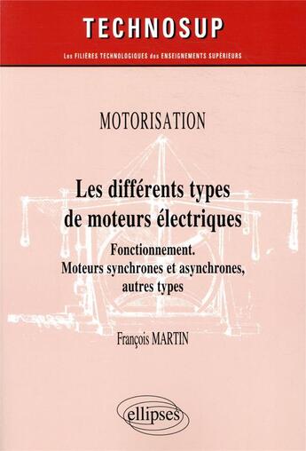 Couverture du livre « Motorisation - les différents types de moteurs électriques ; fonctionnement. moteurs synchrones et asynchrones, autres types » de François Martin aux éditions Ellipses