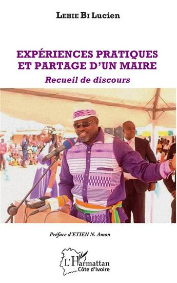 Couverture du livre « Expériences pratiques et partage d'un maire ; recueil de discours » de Lucien Lehie Bi aux éditions L'harmattan