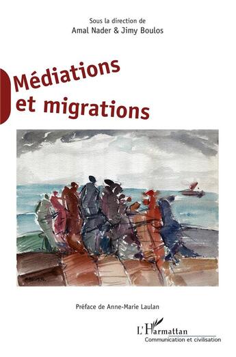 Couverture du livre « Médiations et migrations » de Amal Nader et Jimy Boulos et Collectif aux éditions L'harmattan