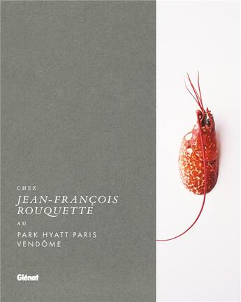 Couverture du livre « Chez Jean-François Rouquette au Park Hyatt Paris-Vendôme » de Pascale Mosnier aux éditions Glenat