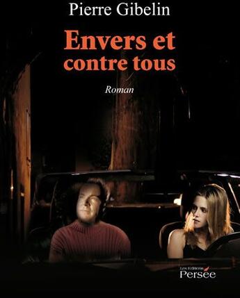 Couverture du livre « Envers et contre tous » de Pierre Gibelin aux éditions Persee