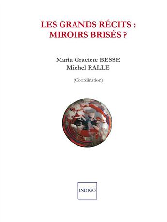 Couverture du livre « Les grands récits : miroirs brisés ; les grands récits à l'épreuve du monde ibérique et ibéro-américain » de Michel Ralle et Maria Graciete Besse aux éditions Indigo Cote Femmes