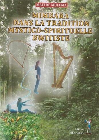 Couverture du livre « Mimbara dans la tradition mystico-spirituelle bwitiste » de Maitre Mulema aux éditions Menaibuc