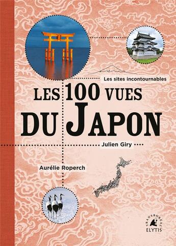 Couverture du livre « Les 100 vues du Japon » de Julien Giry et Aurelie Roperch aux éditions Elytis