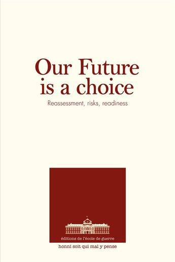 Couverture du livre « Our future is a choice - reassessment, risks, readiness » de  aux éditions Ecole De Guerre