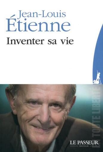 Couverture du livre « Inventer sa vie » de Jean-Louis Etienne aux éditions Le Passeur