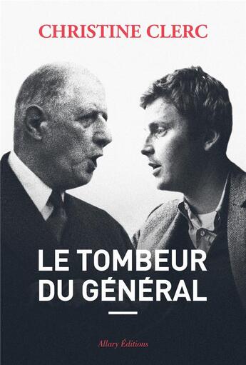 Couverture du livre « Le tombeur du général » de Christine Clerc aux éditions Allary