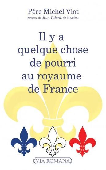 Couverture du livre « Il y a quelque chose de pourri au royaume de France » de Michel Viot aux éditions Via Romana