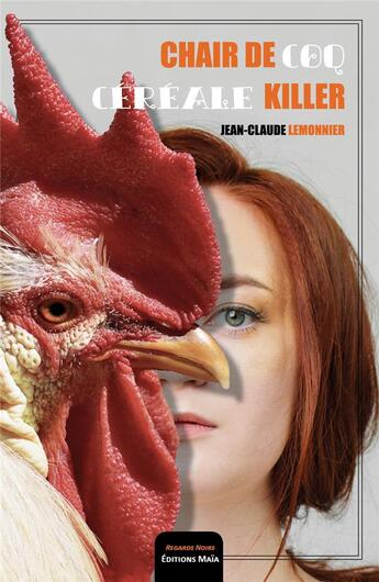 Couverture du livre « Chair de coq ; céréale killer » de Jean-Claud Lemonnier aux éditions Editions Maia