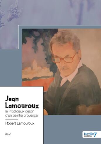 Couverture du livre « Jean Lamouroux » de Robert Lamouroux aux éditions Nombre 7