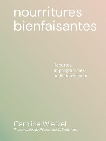 Couverture du livre « Les nourritures bienfaisantes » de Wietzel Caroline aux éditions First