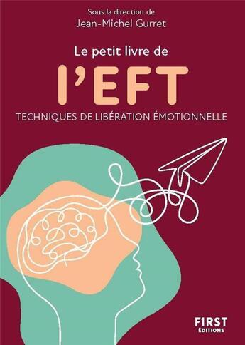 Couverture du livre « L'EFT : techniques de libération émotionnelle (2e édition) » de Jean-Michel Gurret et Carine Barco et Maria Annell et Yvette Urguette et Anne-Marie Bompart et Noelle Cassan aux éditions First