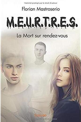 Couverture du livre « M.e.u.r.t.r.e.s. t.2 ; la mort sur rendez-vous » de Florian Mastroserio aux éditions Edilivre