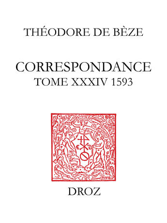 Couverture du livre « Correspondance. tome xxxiv, 1593 » de Theodore De Beze aux éditions Librairie Droz