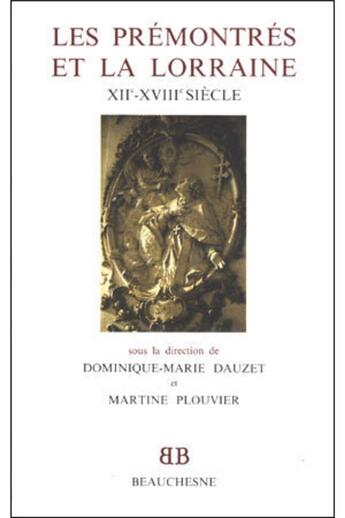 Couverture du livre « BB n°33 - Les Prémontrés et la Lorraine - XIIe-XVIIIe siècle » de Dauzet Dominique-. aux éditions Beauchesne