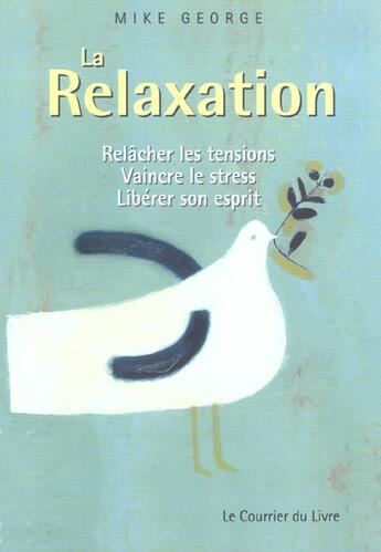 Couverture du livre « La relaxation - relacher les tensions , vaincre le stress, liberer son esprit » de George/Ball aux éditions Courrier Du Livre