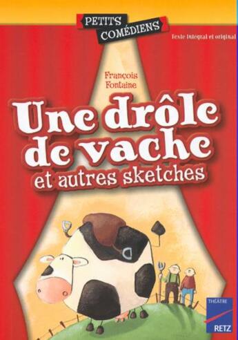 Couverture du livre « Une drôle de vache et autres sketches (Une) » de Francois Fontaine aux éditions Retz