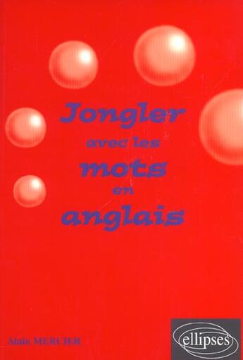 Couverture du livre « Jongler avec les mots en anglais » de Alain Mercier aux éditions Ellipses