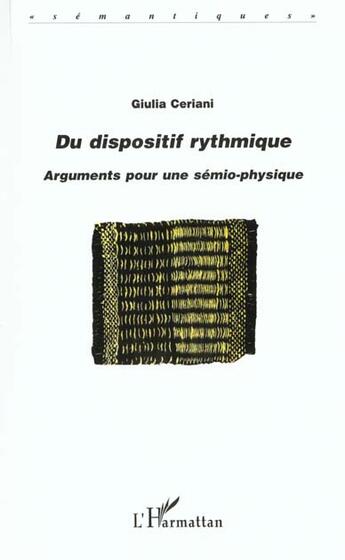 Couverture du livre « DU DISPOSITIF RYTHMIQUE : Arguments pour une sémio-physique » de Giulia Ceriani aux éditions L'harmattan