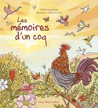 Couverture du livre « Les mémoires d'un coq » de Odile Haumonte et Gaelle De Croze aux éditions Tequi