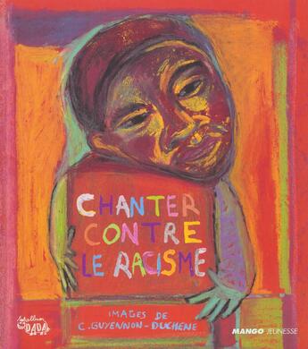 Couverture du livre « Chanter contre le racisme + cd » de Guyennon-Duchene C. aux éditions Mango