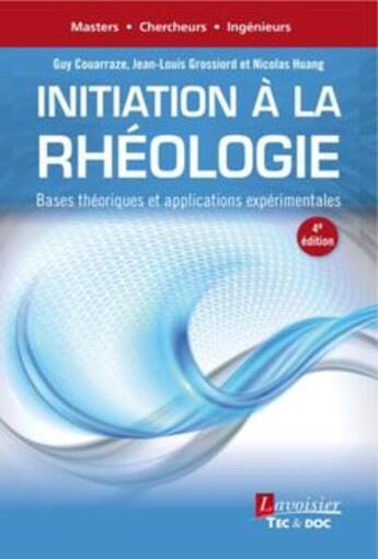 Couverture du livre « Initiation à la rhéologie ; bases théoriques et applications expérimentales (4e édition) » de Guy Couarraze et Nicolas Huang et Jean-Louis Grossiord aux éditions Tec Et Doc