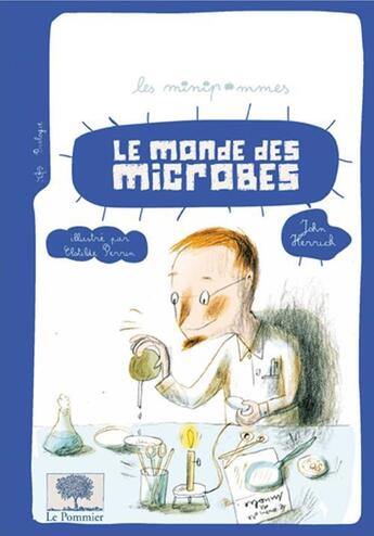 Couverture du livre « Le monde des microbes » de Clothilde Perrin et John Herrick aux éditions Le Pommier