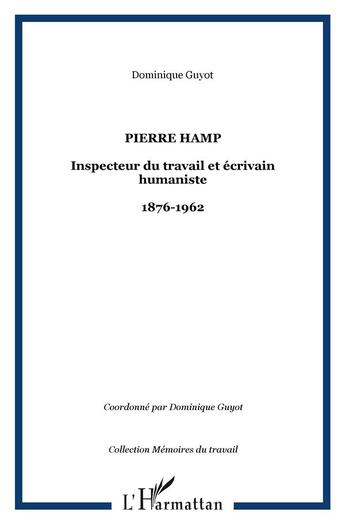 Couverture du livre « Pierre Hamp : Inspecteur du travail et écrivain humaniste - 1876-1962 » de Dominique Guyot aux éditions L'harmattan