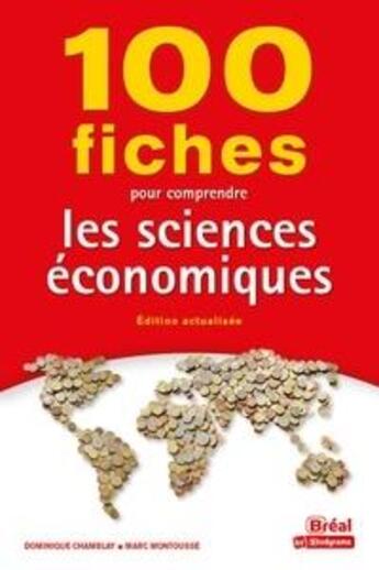 Couverture du livre « 100 fiches pour comprendre les sciences économiques (9e édition) » de Marc Montousse et Dominique Chamblay aux éditions Breal