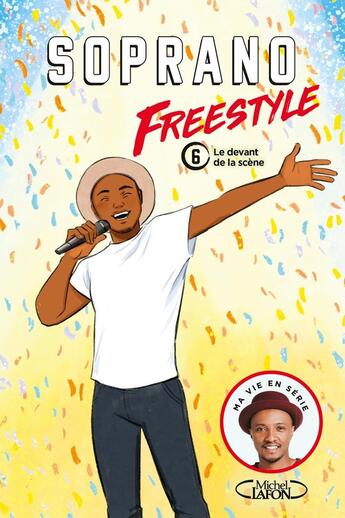 Couverture du livre « Freestyle Tome 6 : le devant de la scène » de Soprano aux éditions Michel Lafon