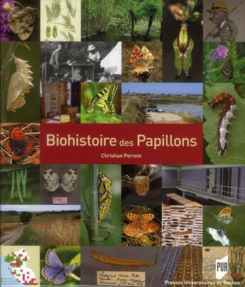 Couverture du livre « Biohistoire des papillons ; diversité et conservation des lépidopteres rhopalocères en Loire-Atlantique » de Christian Perrein aux éditions Pu De Rennes