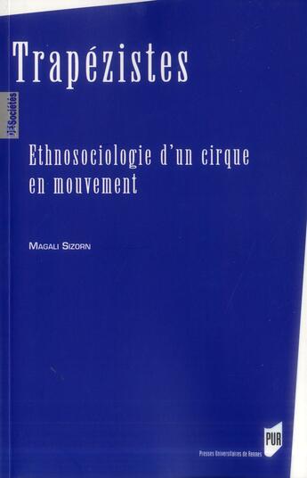 Couverture du livre « Trapézistes ; ethnosociologie d'un cirque en mouvement » de Magali Sizorn aux éditions Pu De Rennes