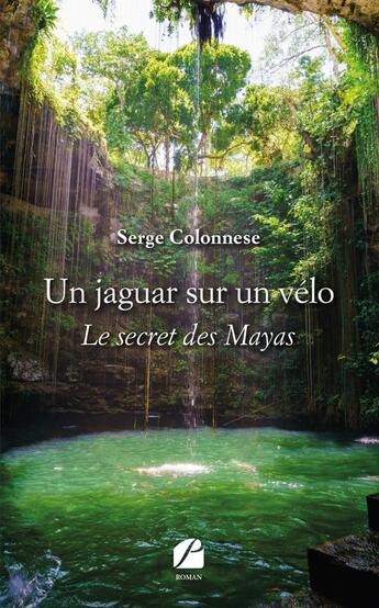 Couverture du livre « Un jaguar sur un velo - le secret des mayas » de Colonnese Serge aux éditions Editions Du Panthéon