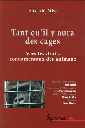 Couverture du livre « Tant qu''il y aura des cages - vers les droits fondamentaux des animaux » de Wise/Chauvet aux éditions Pu Du Septentrion