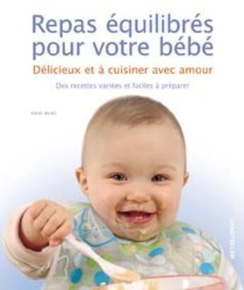 Couverture du livre « Repas équilibrés pour votre bébé ; délicieux et à cuisiner avec amour » de Iburg Anne aux éditions Chantecler