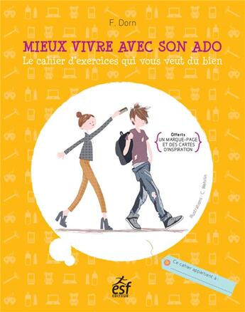 Couverture du livre « Mieux vivre avec son ado ; le cahier d'exercices qui vous veut du bien » de Francoise Dorn aux éditions Esf Prisma