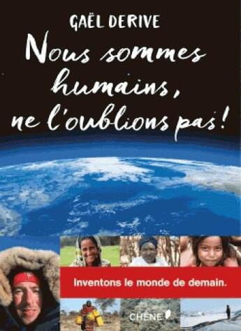 Couverture du livre « Nous sommes humains, ne l'oublions pas ! » de Gael Derive aux éditions Chene