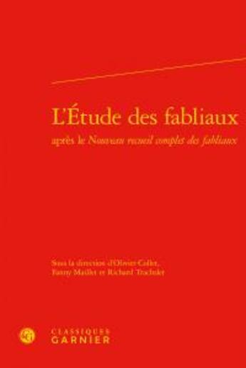 Couverture du livre « L'étude des fabliaux après le nouveau recueil complet des fabliaux » de Richard Trachsler et Olivier Collet et Fanny Maillet aux éditions Classiques Garnier