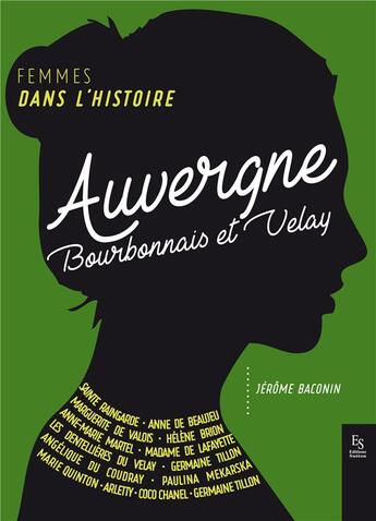 Couverture du livre « Femmes dans l'histoire Auvergne ; Bourbonnais et Velay » de Jerome Baconin aux éditions Editions Sutton