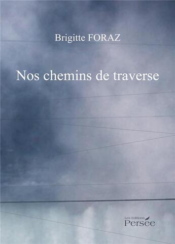 Couverture du livre « Nos chemins de traverse » de Foraz Brigitte aux éditions Persee