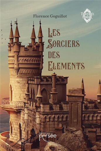 Couverture du livre « Les sorciers des éléments » de Florence Goguillot aux éditions Persee