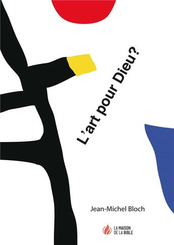 Couverture du livre « L'art pour Dieu ? » de Jean-Michel Bloch aux éditions La Maison De La Bible