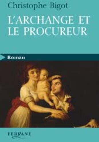 Couverture du livre « L'archange et le procureur » de Bigot aux éditions Feryane