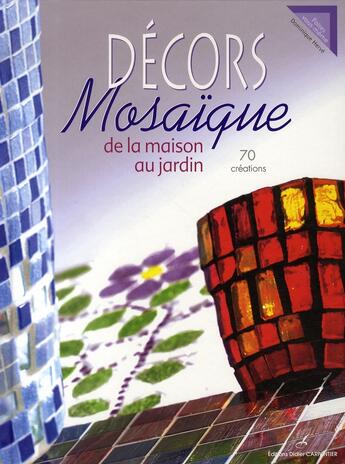 Couverture du livre « Décors mosaÏque ; de la maison au jardin » de Dominique Herve aux éditions Editions Carpentier