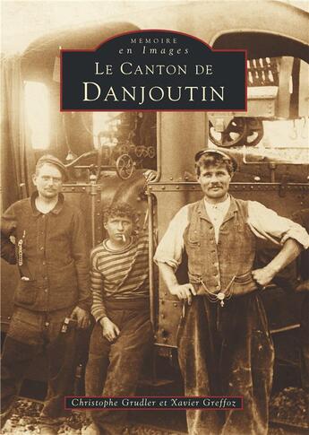 Couverture du livre « Le canton de Danjoutin » de Christophe Grudler et Xavier Greffoz aux éditions Editions Sutton